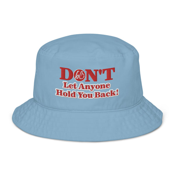 Don't Let Anyone Hold You Back! Organic Bucket Hat