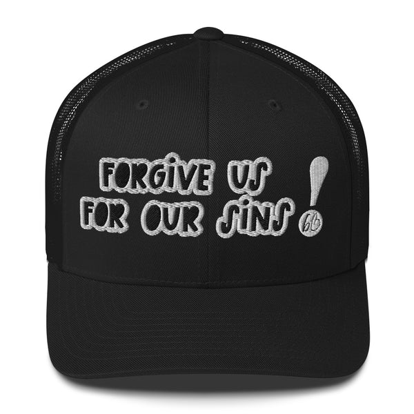 FORGIVE US! Trucker Hat