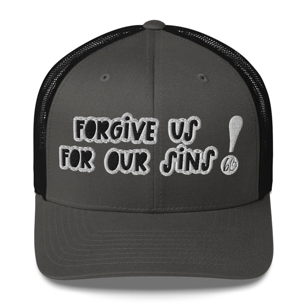 FORGIVE US! Trucker Hat