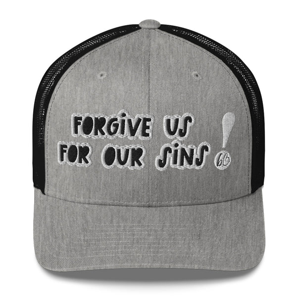 FORGIVE US! Trucker Hat