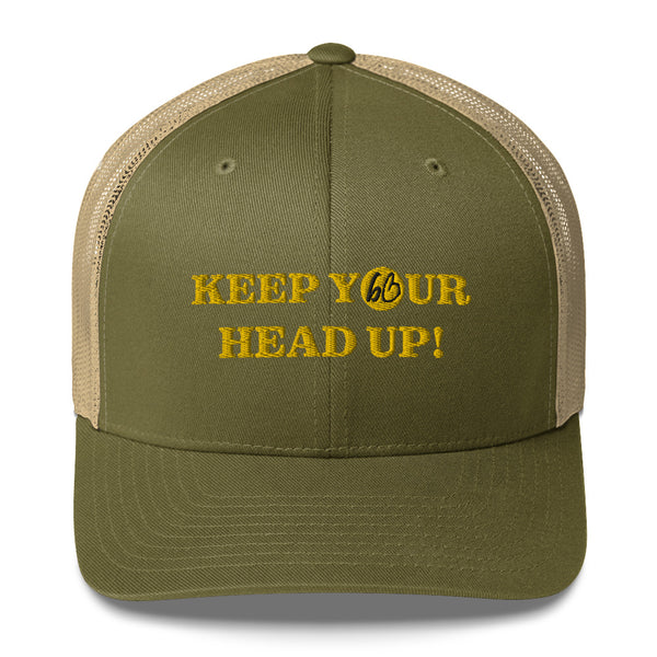 KEEP YOUR HEAD UP! Trucker Hat