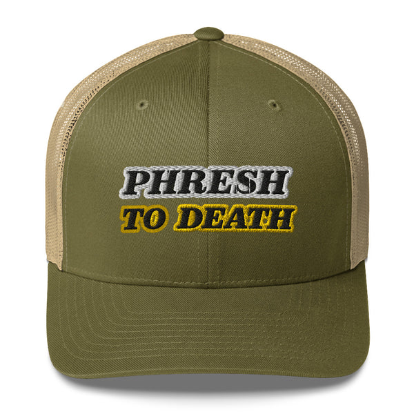 PHRESH TO DEATH Trucker Hat
