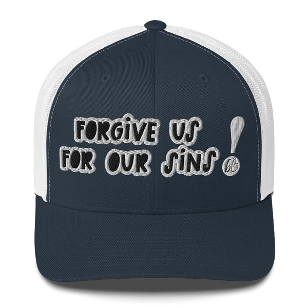 FORGIVE US! Trucker Hat