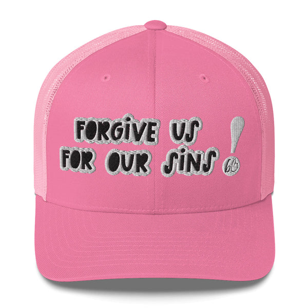 FORGIVE US! Trucker Hat