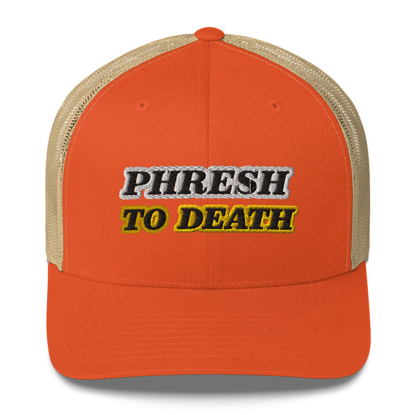 PHRESH TO DEATH Trucker Hat