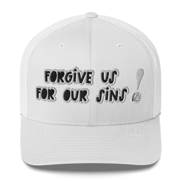 FORGIVE US! Trucker Hat