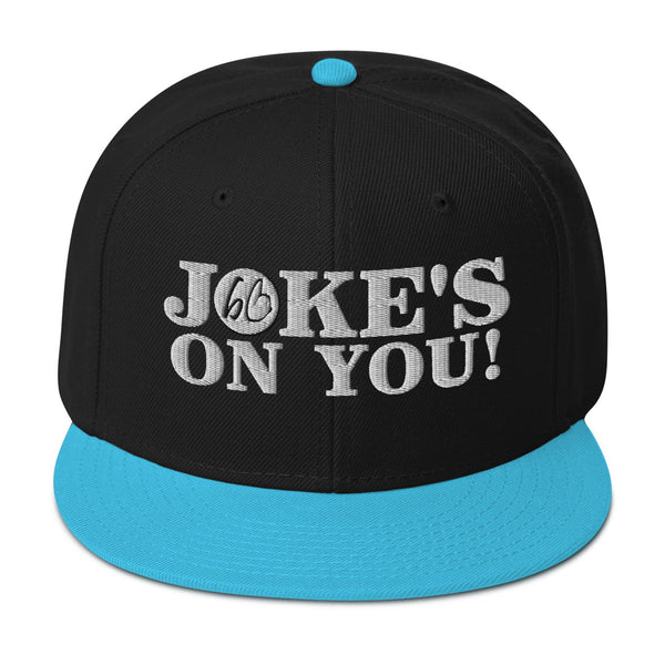 JOKE'S ON YOU! Snapback Hat