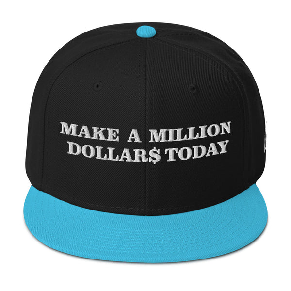 MAKE A MILLION DOLLARS TODAY Snapback Hat