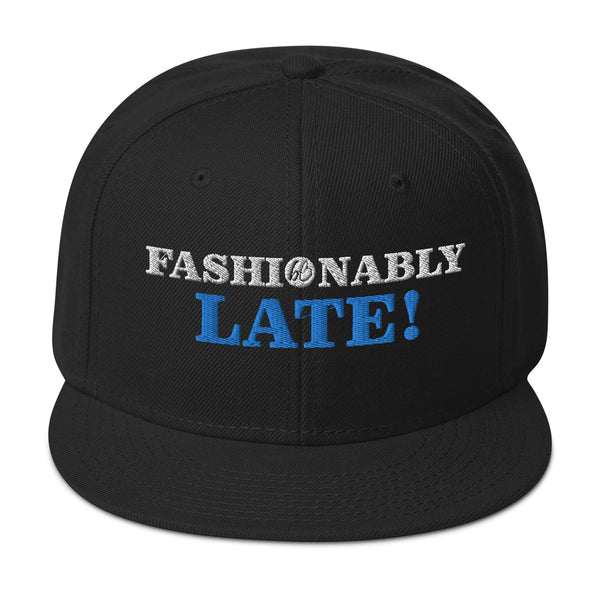 FASHIONABLY LATE!  Snapback Hat