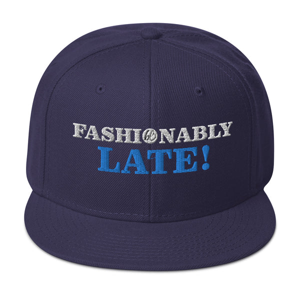 FASHIONABLY LATE!  Snapback Hat