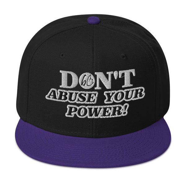 DON'T ABUSE YOUR POWER! Snapback Hat