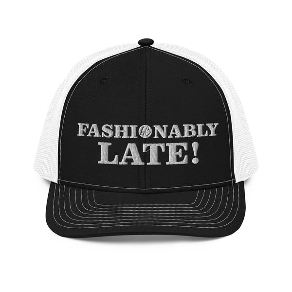 FASHIONABLY LATE! Trucker Hat