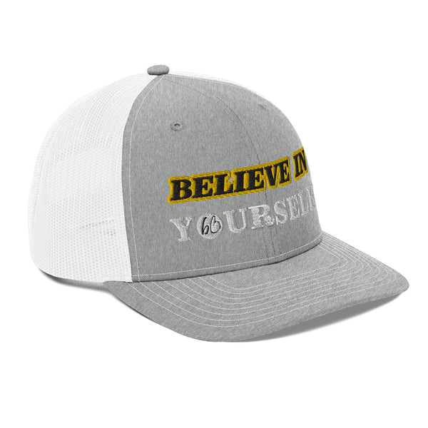 BELIEVE IN YOURSELF Trucker Hat
