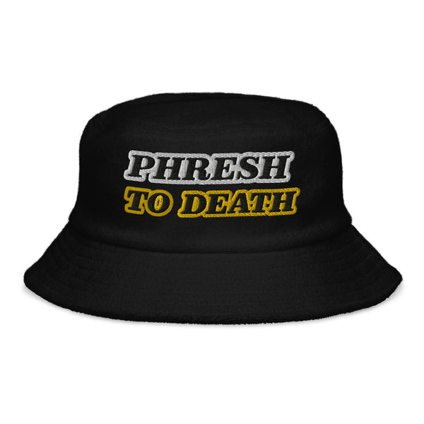 PHRESH TO DEATH Unstructured Terry Cloth Bucket Hat