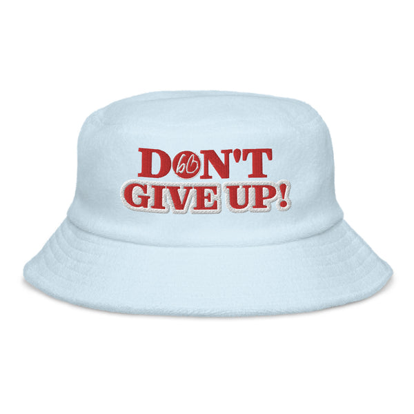 DON'T GIVE UP! Unstructured Terry Cloth Bucket Hat