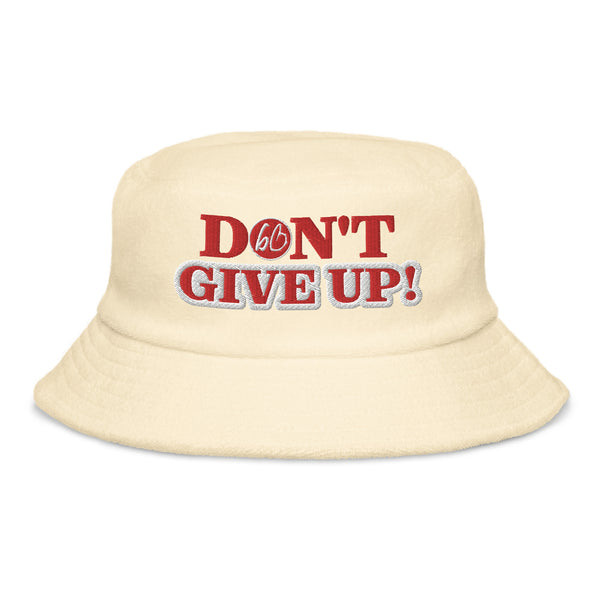 DON'T GIVE UP! Unstructured Terry Cloth Bucket Hat