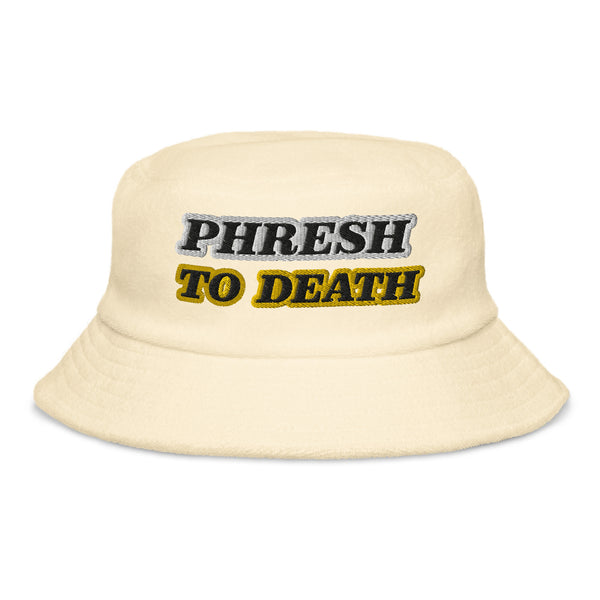 PHRESH TO DEATH Unstructured Terry Cloth Bucket Hat