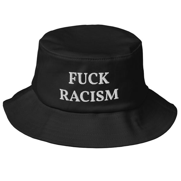 FUCK RACISM Old School Bucket Hat