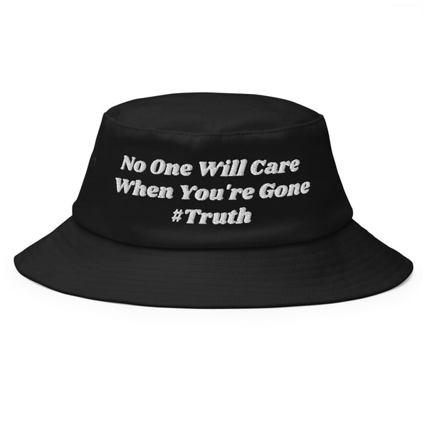 No One Will Care #Truth Old School Bucket Hat