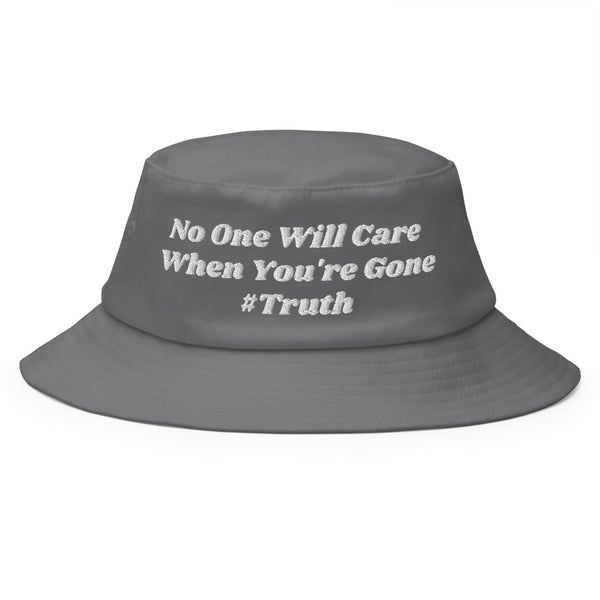 No One Will Care #Truth Old School Bucket Hat