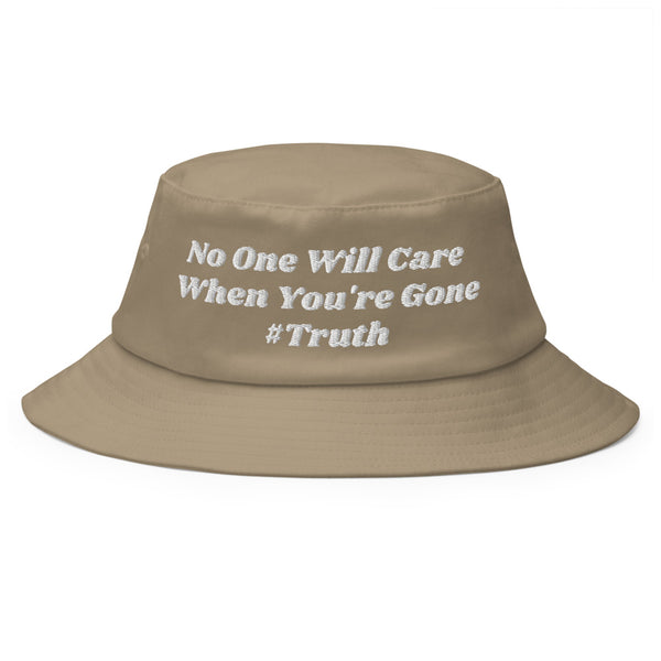 No One Will Care #Truth Old School Bucket Hat