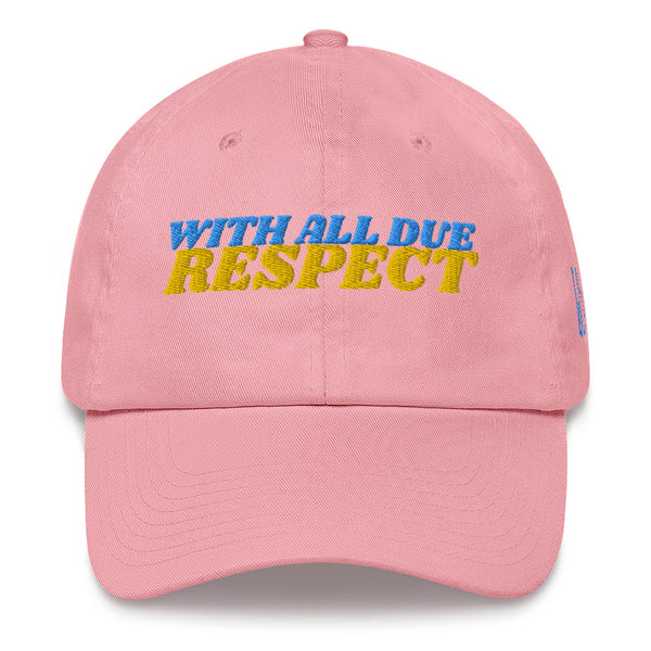 WITH ALL DUE RESPECT Dad Hat