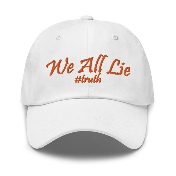 We All Lie #Truth Dad Hat