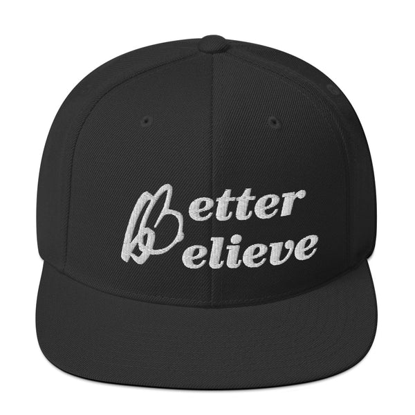 Better Believe Snapback Hat