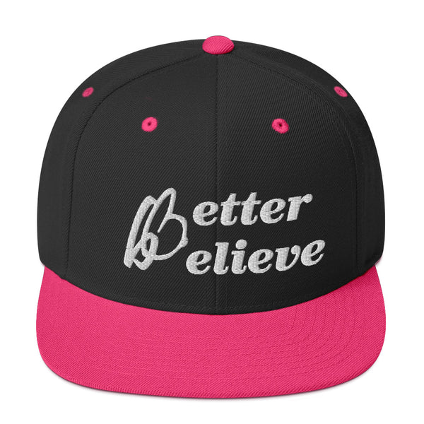 Better Believe Snapback Hat