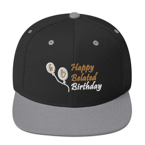 Happy Belated Birthday Snapback Hat
