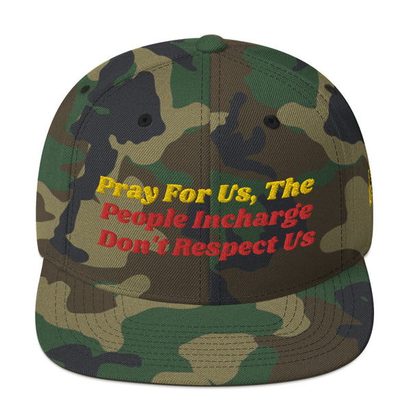 Pray For Us, The People Incharge Don't Respect Us Snapback Hat