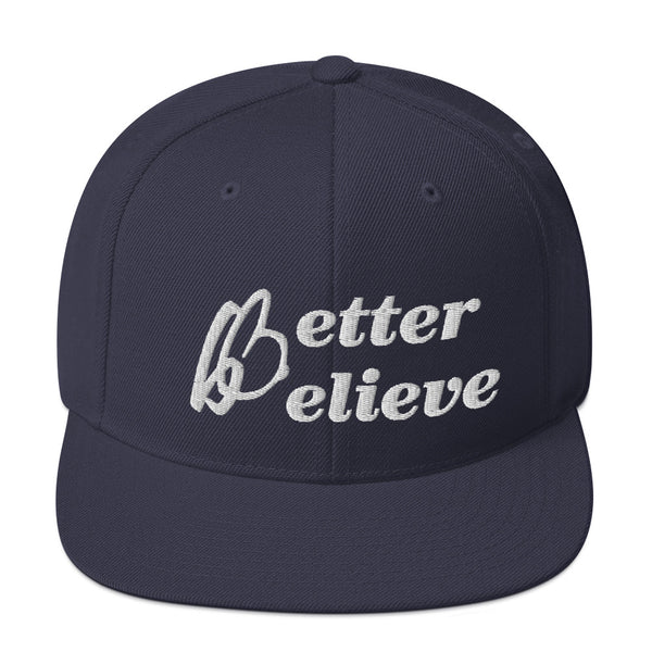Better Believe Snapback Hat