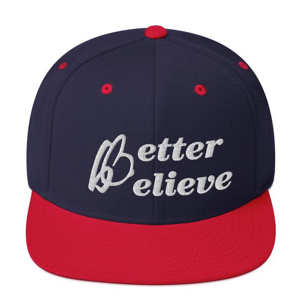 Better Believe Snapback Hat