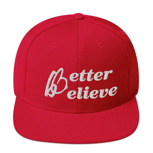 Better Believe Snapback Hat