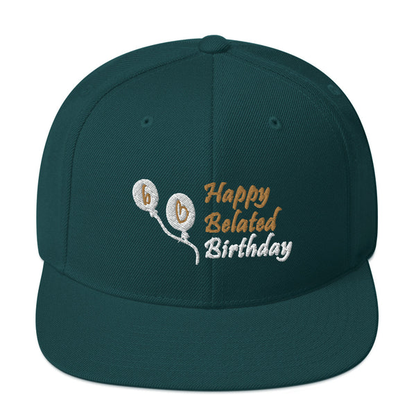 Happy Belated Birthday Snapback Hat