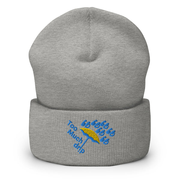TOO MUCH DRIP Cuffed Beanie