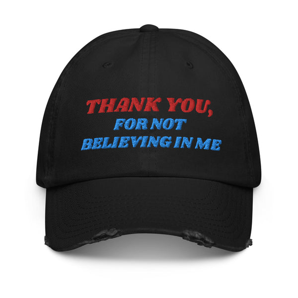 THANK YOU FOR NOT BELIEVING IN ME Atlantis DADE Dad Hat