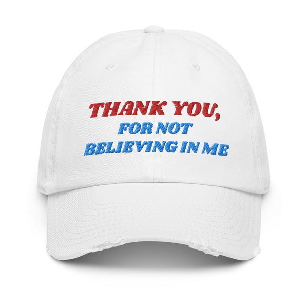 THANK YOU FOR NOT BELIEVING IN ME Atlantis DADE Dad Hat