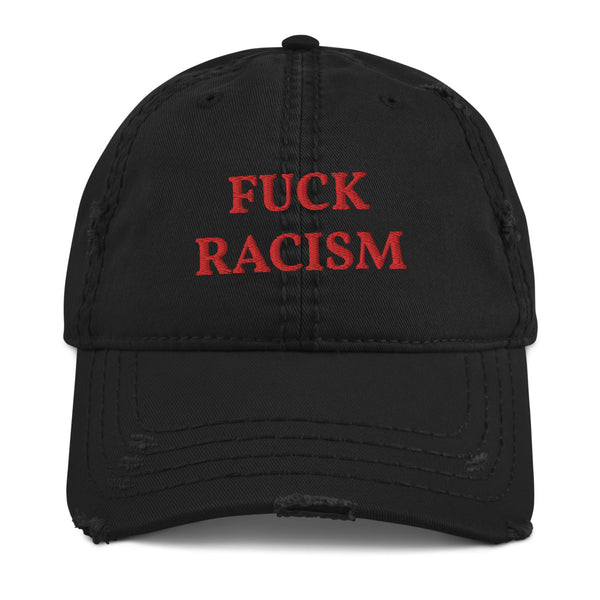 FUCK RACISM Distressed Dad Hat