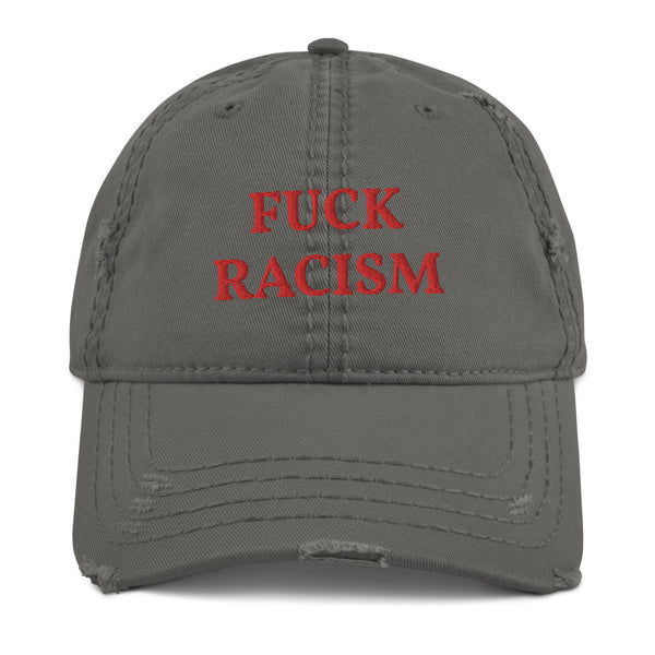 FUCK RACISM Distressed Dad Hat