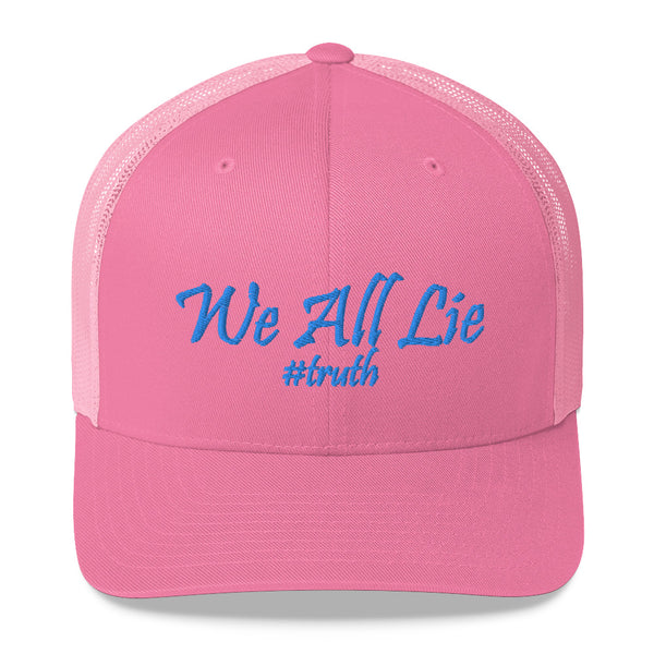 We All Lie #Truth Trucker Hat
