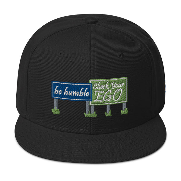 Be Humble Check Your Ego Snapback Hat