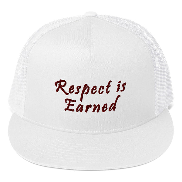 Respect Is Earned Trucker Hat