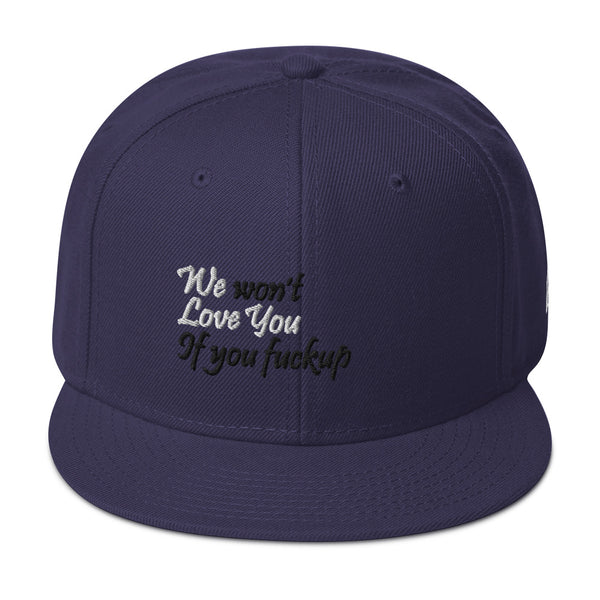 We Won't Love You If You Fuckup Snapback Hat