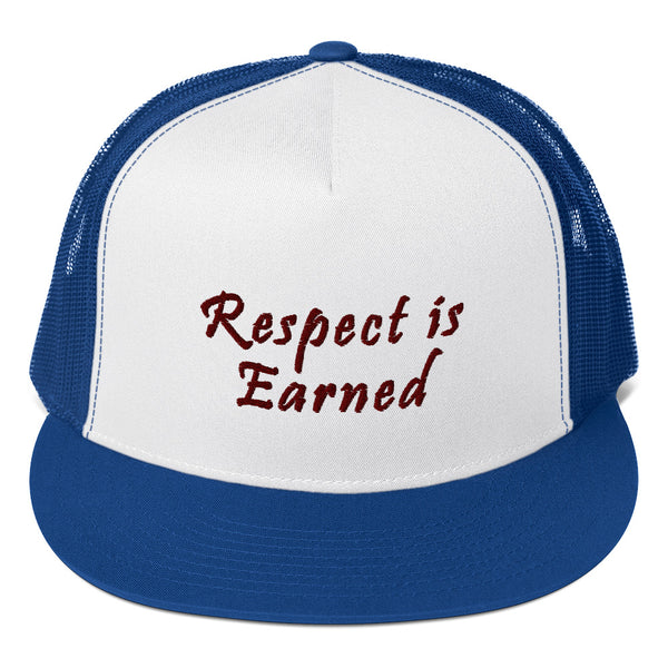 Respect Is Earned Trucker Hat