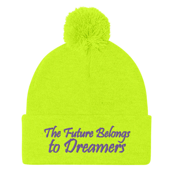 The Future Belongs To Dreamers Pom-Pom Beanie