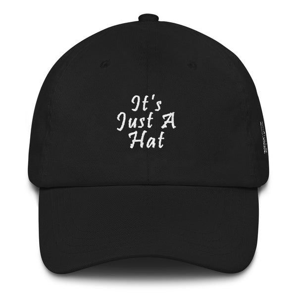 It's Just A Hat Dad Hat