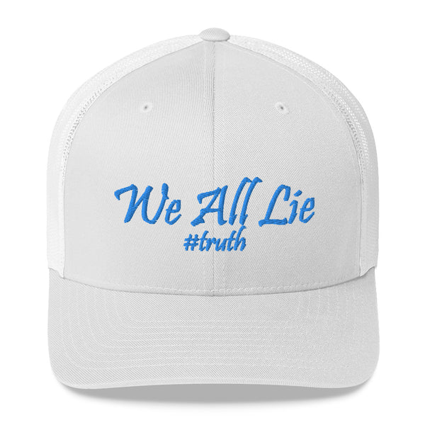 We All Lie #Truth Trucker Hat
