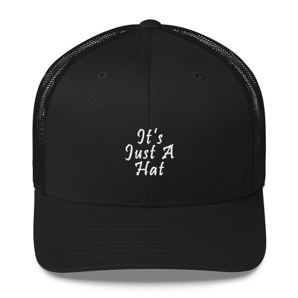 It's Just A Hat Trucker Hat