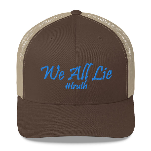 We All Lie #Truth Trucker Hat